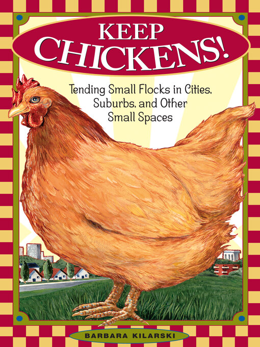 Title details for Keep Chickens! by Barbara Kilarski - Available